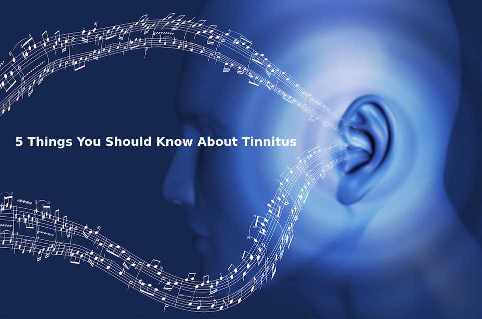 5 Things You Should Know About Tinnitus